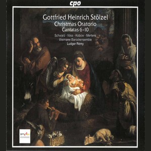 Stölzel: Christmas Oratorio & Cantatas 6-10