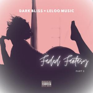Faded Fantasy (Pt. 2) (feat. Leloo Music) (Explicit)