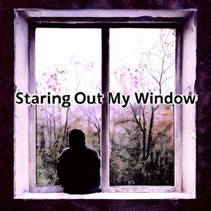 Staring Out My Window (Explicit)