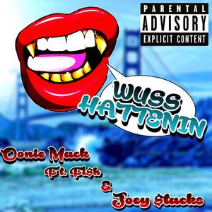 Wuss Hattenin' (feat. Fish & Joey $tacks) [Explicit]