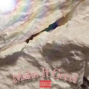 Make It Good (Explicit)
