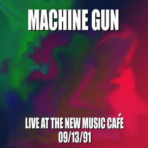 Machine Gun Live at the New Music Café 9/13/91