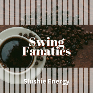 Swing Fanatics - A Cup of the Good Stuff