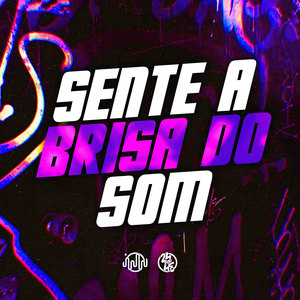 Sente a Brisa do Som (Explicit)
