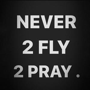 Never 2 Fly 2 Pray (Explicit)