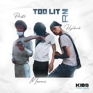 Too Lit RN (feat. PKA$H & Marniii) [Explicit]