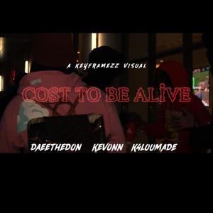 Cost To Be Alive (feat. K4loumade & Ke’VonnCmc) [Explicit]