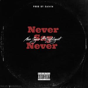 Never Say Never (feat. Slyteligent)