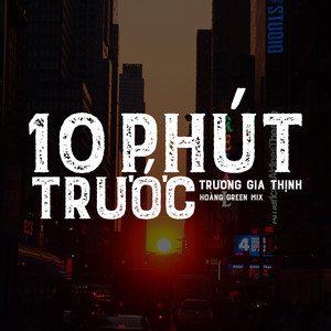 10 Phút Trước (Hoàng Green Mix)