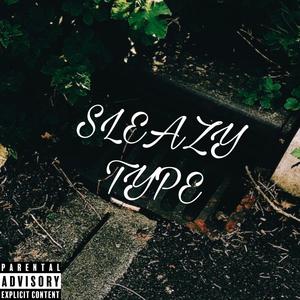 Sleazy Type (Explicit)