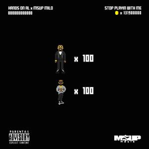 Stop Playin' With Me (feat. MsUp Milo) [Explicit]