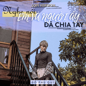 Nghe Nói Em Và Người Ấy Đã Chia Tay (Lofi Version)