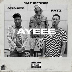 AYEEE (feat. YM The Prince & Fatz) (Explicit)