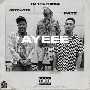 AYEEE (feat. YM The Prince & Fatz) [Explicit]