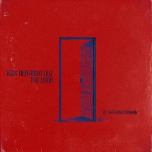 Kick Her Right Out The Door (Explicit)