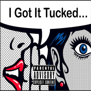 I Got It Tucked (Explicit)