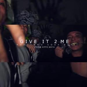 Give It To Me (feat. Soda Boy, Dj Kabbo & Rooztah) [Explicit]