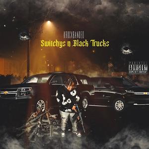 Switchys & Black Trucks (Explicit)