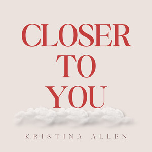 Closer to You