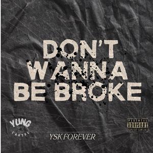 Don't Wanna Be Broke (Explicit)