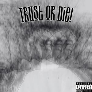 Trust Or Die! (Explicit)