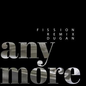 Anymore (Fission Remix)