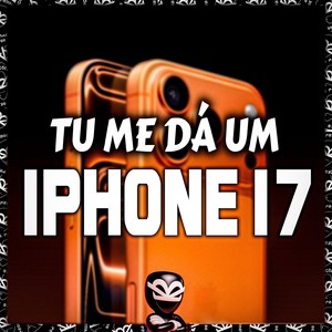 TU ME DÁ UM IPHONE 17 (Explicit)
