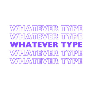 Whatever Type