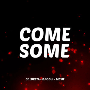 COME SOME (Explicit)