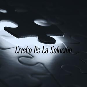 Cristo Es La Solución