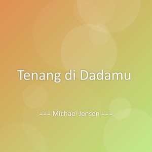 Tenang di Dadamu
