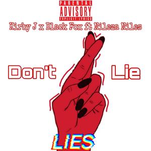 Don't lie (feat. Black fox, Nileza Niles & Kirby J) (Explicit)