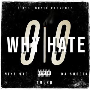 Why Hate (feat. Nike919 & 2muxh) (Explicit)