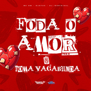 Que Foda o Amor X Toma Vagabunda (Explicit)