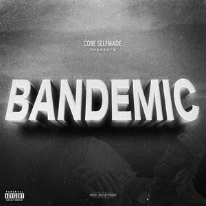 Bandemic (Explicit)