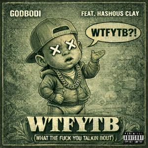 WTFYTB (feat. Hashous Clay) (Explicit)