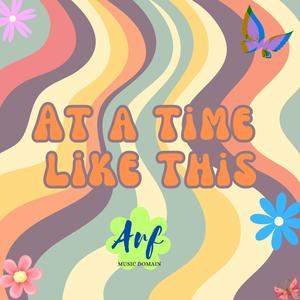 At A Time Like This
