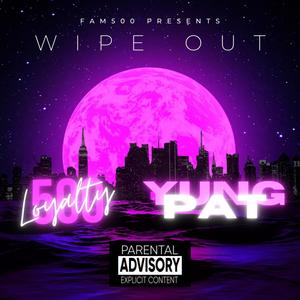 Wipe Out (feat. Yung P.A.T)