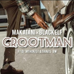 Grootman(feat. BLACK ELF, DJ Mthokist & Travis BW)