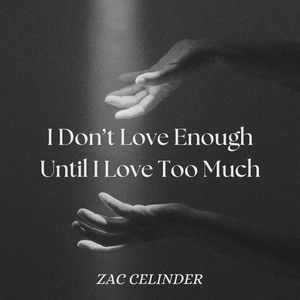 I Don't Love Enough Until I Love Too Much