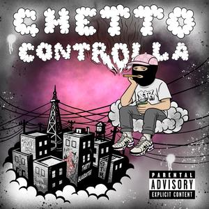 Ghetto Controlla (Explicit)