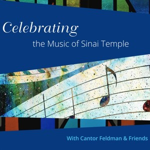 Celebrating the Music of Sinai Temple with Cantor Marcus Feldman & Friends