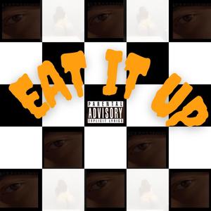 EAT IT UP! (Explicit)