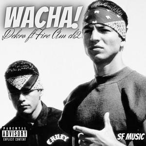 WACHA (feat. Fire Am ch2) [Explicit]