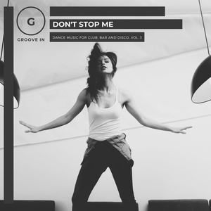 Don't Stop Me - Dance Music For Club, Bar And Disco, Vol. 3