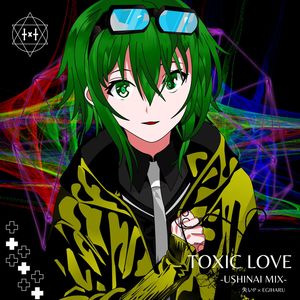 TOXIC LOVE -Ushinai Mix-