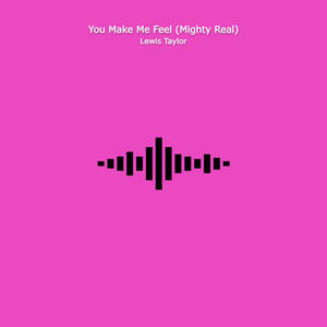 You Make Me Feel (Mighty Real)