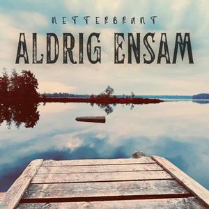 Aldrig Ensam(feat. Åsa Netterbrant)