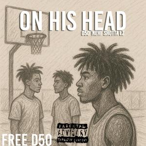 On his head (feat. D50 & Nehi) (Explicit)
