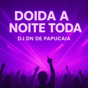 DOIDA A NOITE TODA